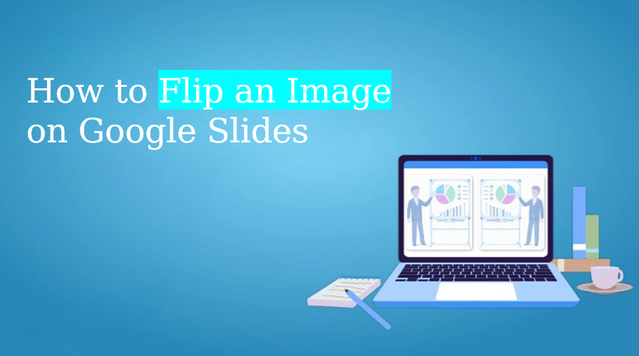how to flip an image on google slides​