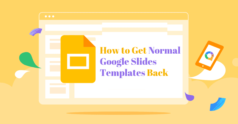 how-to-get-normal-google-slides-templates-back